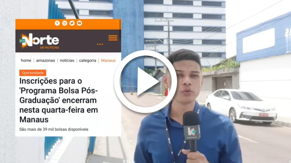 AO VIVO: inscrições para o ‘Programa Bolsa Pós-Graduação’ encerram nesta quarta-feira em Manaus