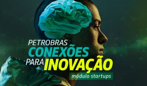 Petrobras lança edital de R$ 20 milhões para o 4º Módulo Startups