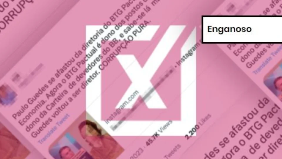 Projeto Comprova: Tuíte engana ao afirmar que Paulo Guedes voltou à diretoria do BTG Pactual