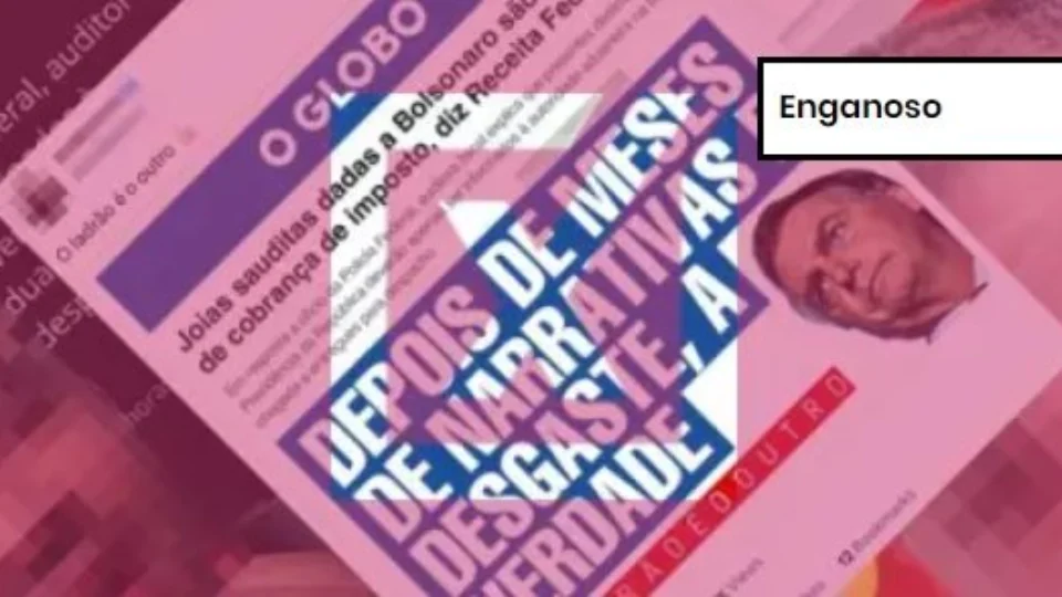 Projeto Comprova: PF diz que investigação sobre joias sauditas não acabou, ao contrário do que afirmam postagens em redes sociais