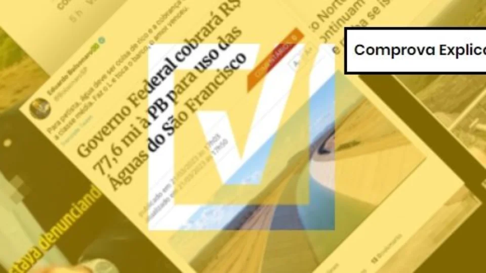 Projeto Comprova: Entenda a transposição do São Francisco e por que ela gera dúvidas