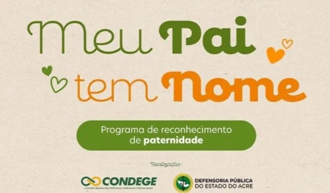 Defensoria Pública do Acre prorroga inscrições para o programa “Meu Pai Tem Nome”